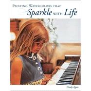 Painting Watercolors That Sparkle With Life
