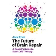 The Future of Brain Repair A Realist's Guide to Stem Cell Therapy