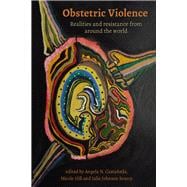 Obstetric Violence: Realities, and Resistance from Around the World