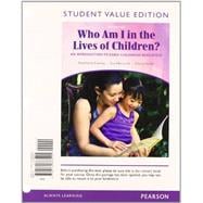 Who Am I in the Lives of Children? An Introduction to Early Childhood Education, Student Value Edition Plus NEW MyEducationLab with Pearson eText -- Access Card Package