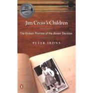 Jim Crow's Children : The Broken Promise of the Brown Decision