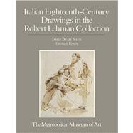 The Robert Lehman Collection VI; Italian Eighteenth Century Drawings