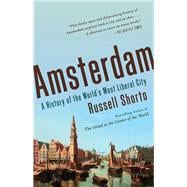 Amsterdam A History of the World's Most Liberal City
