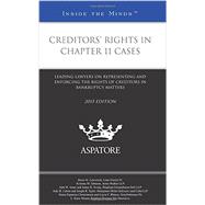 Creditors' Rights in Chapter 11 Cases 2015: Leading Lawyers on Representing and Enforcing the Rights of Creditors in Bankruptcy Matters