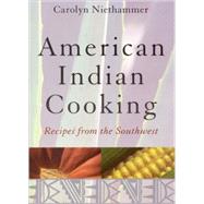 American Indian Cooking : Recipes from the Southwest