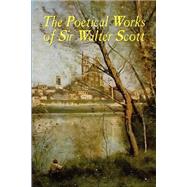 The Poetical Works Of Sir Walter Scott