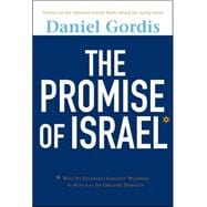 The Promise of Israel Why Its Seemingly Greatest Weakness Is Actually Its Greatest Strength