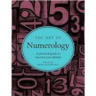 The Art of Numerology A Practical Guide to Uncover Your Desitny