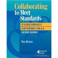 Collaborating to Meet Standards: Teacher/Librarian Partnerships for K - 6