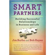 Smart Partners Building Successful Relationships in Business and Life