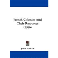 French Colonies and Their Resources