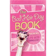 Bad Hair Day Book : Pick Me Ups for When Life Gets Tangled