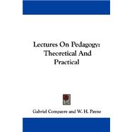 Lectures on Pedagogy : Theoretical and Practical