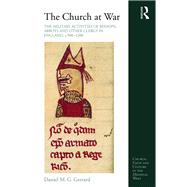 The Church at War: The Military Activities of Bishops, Abbots and Other Clergy in England, c. 900û1200