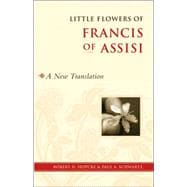 Little Flowers of Francis of Assisi A New Translation