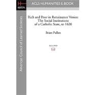 Rich and Poor in Renaissance Venice : The Social Institutions of a Catholic State, To 1620