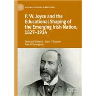P.W. Joyce and the Educational Shaping of the Emerging Irish Nation, 1827-1914