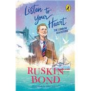 Listen to Your Heart: The London Adventure (Illustrated, boyhood memoir series from Ruskin Bond)