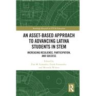 An Asset-Based Approach to Advancing Latina Students in STEM