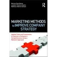 Marketing Methods to Improve Company Strategy: Applied Tools and Frameworks to Improve a CompanyÆs Competitiveness Using a Network Approach