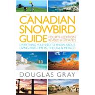 The Canadian Snowbird Guide Everything You Need to Know about Living Part-Time in the USA and Mexico