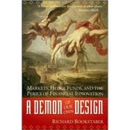 A Demon of Our Own Design Markets, Hedge Funds, and the Perils of Financial Innovation