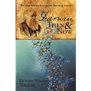 Darwin, Then and Now : The Most Amazing Story in the History of Science