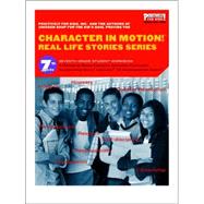 Character in Motion! Real Life Stories Series 7th Grade Student Workbook