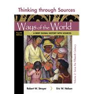 Thinking Through Sources for Ways of the World, Volume 2