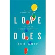 Love Does : Discover a Secretly Incredible Life in an Ordinary World,9781400203758