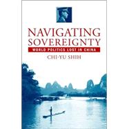 Navigating Sovereignty World Politics Lost in China