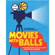 Movies with Balls The Greatest Sports Films of All Time, Analyzed and Illustrated book cover, ISBN 9781683693758