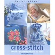 Cross-Stitch : Beautiful Projects to Enhance the Home