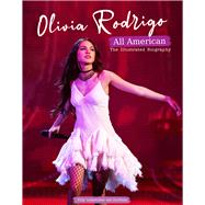 Olivia Rodrigo - All American The Illustrated Biography