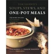 Tom Valenti's Soups, Stews, and One-Pot Meals 125 Home Recipes from the Chef-Owner of New York City's Ouest and 'Cesca