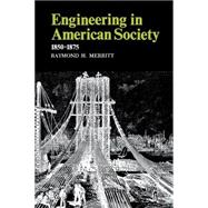 Engineering in American Society, 1850-1875