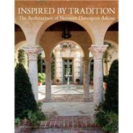 Inspired by Tradition The Architecture of Norman Davenport Askins