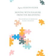 Moving with Pleasure from the Beginning