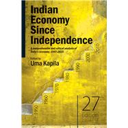 Indian Economy Since Independence, 27th Edition A Comprehensive and Critical Analysis of India's Economy, 1947-2016