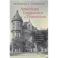 American Linguistics in Transition From Post-Bloomfieldian Structuralism to Generative Grammar