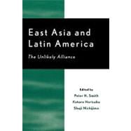 East Asia and Latin America The Unlikely Alliance