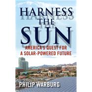 Harness the Sun America's Quest for a Solar-Powered Future