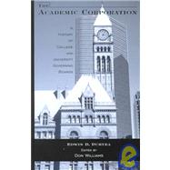 The Academic Corporation: A History of College and University Governing Boards
