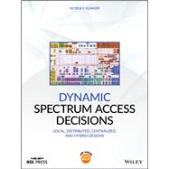 Dynamic Spectrum Access Decisions Local, Distributed, Centralized, and Hybrid Designs