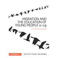 Migration and the Education of Young People 0û19: An introductory guide