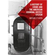 A History of Crime and the American Criminal Justice System