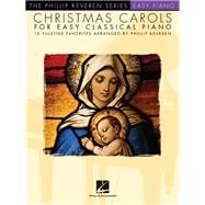 Christmas Carols for Easy Classical Piano arr. Phillip Keveren The Phillip Keveren Series Easy Piano