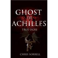 Ghost of Achilles - True Ogre