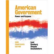 American Government: Power and Purpose (Fourteenth Core Edition)