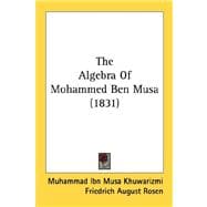 The Algebra Of Mohammed Ben Musa